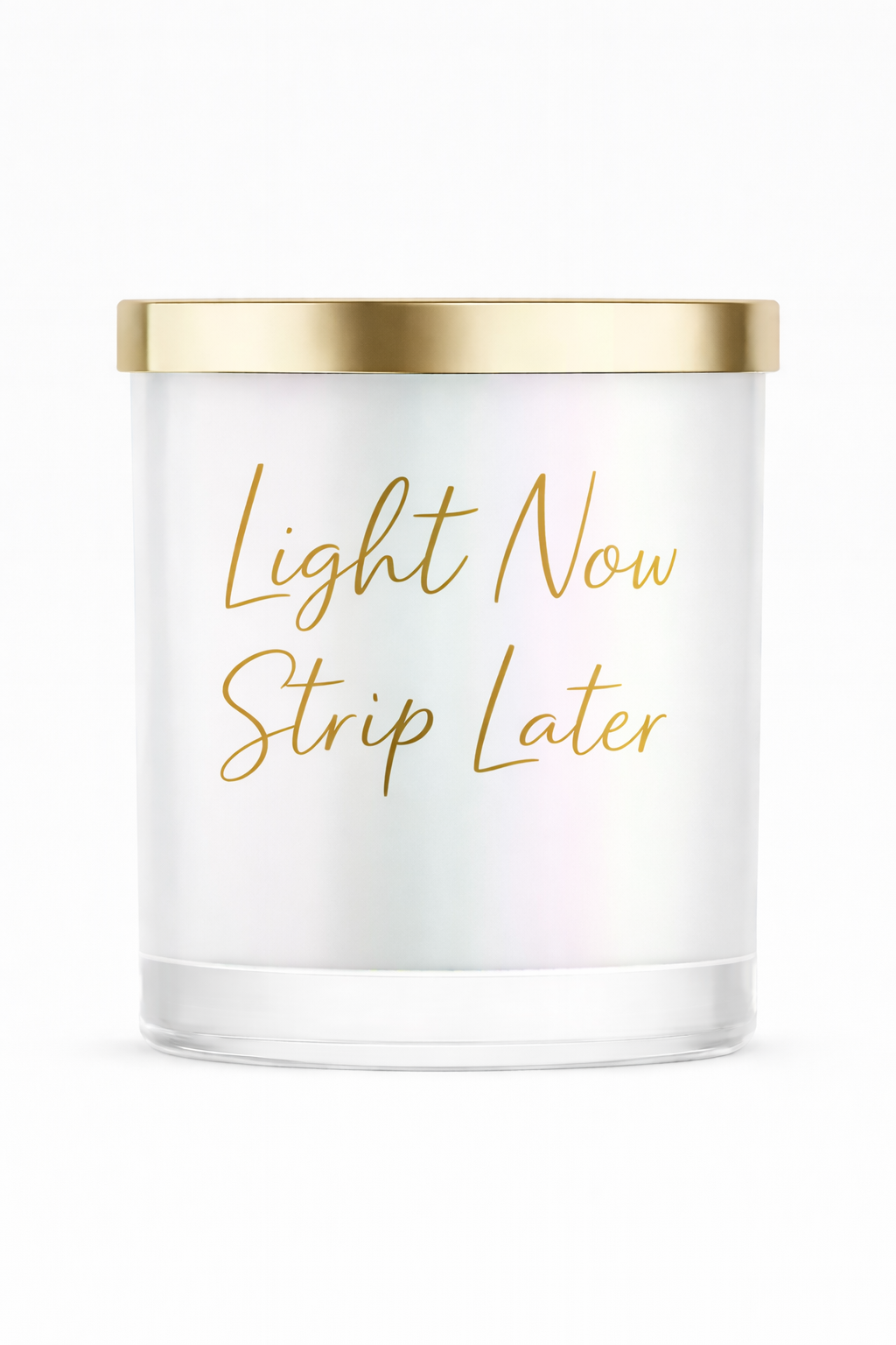Light Now Strip Later